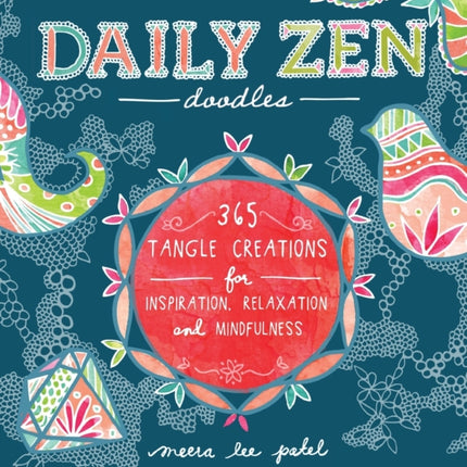 Daily Zen Doodles: 365 Tangle Creations for Inspiration, Relaxation and Joy