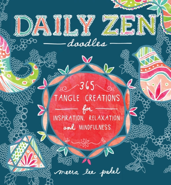 Daily Zen Doodles: 365 Tangle Creations for Inspiration, Relaxation and Joy