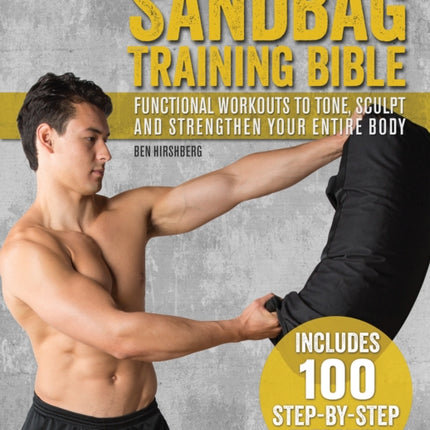 Sandbag Training Bible: Functional Workouts to Tone, Sculpt and Strengthen Your Entire Body