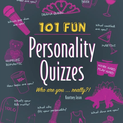 101 Fun Personality Quizzes: Who Are You . . . Really?