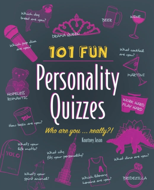 101 Fun Personality Quizzes: Who Are You . . . Really?