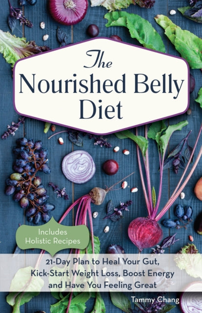 The Nourished Belly Diet: 21-Day Plan to Heal Your Gut, Kick-Start Weight Loss, Boost Energy and Have You Feeling Great