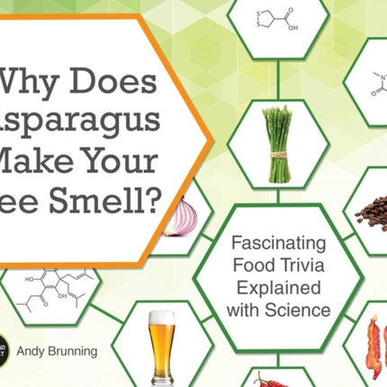 Why Does Asparagus Make Your Pee Smell?: Fascinating Food Trivia Explained with Science