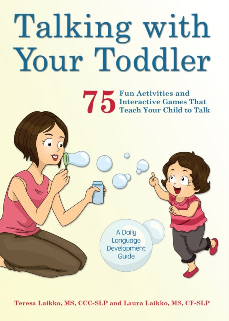 Talking With Your Toddler: 75 Fun Activities and Interactive Games that Teach Your Child to Talk