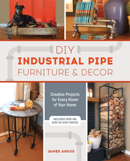 Diy Industrial Pipe Furniture And Decor: Creative Projects for Every Room of Your Home