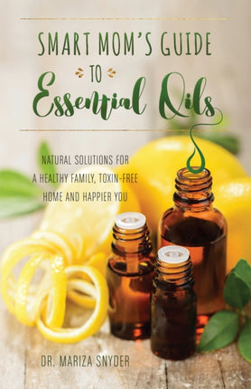 Smart Moms Guide to Essential Oils