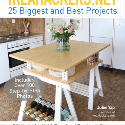 Ikeahackers.net 25 Biggest And Best Projects: DIY Hacks for Multi-Functional Furniture, Clever Storage Upgrades, Space-Saving Solutions and More