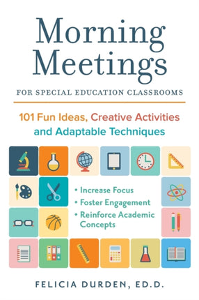 Morning Meetings For Special Education Classrooms: 101 Fun Ideas, Creative Activities and Adaptable Techniques