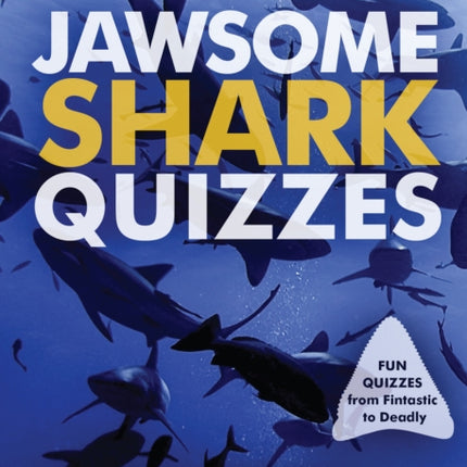 Jawsome Shark Quizzes: Test Your Knowledge of Shark Types, Behaviors, Attacks, Legends and Other Trivia