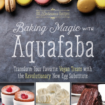 Baking Magic With Aquafaba