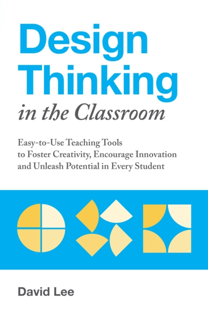 Design Thinking in the Classroom