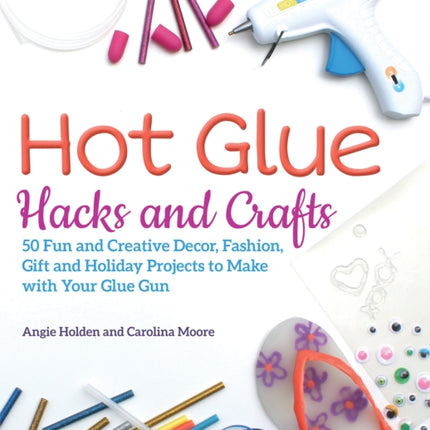 Hot Glue Hacks And Crafts