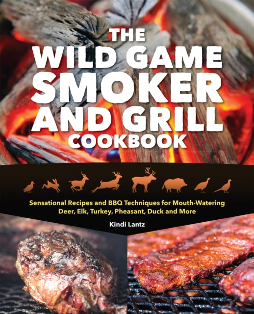 The Wild Game Smoker And Grill Cookbook