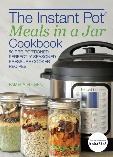 The Instant Pot Meals in a Jar Cookbook