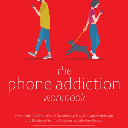 The Phone Addiction Workbook