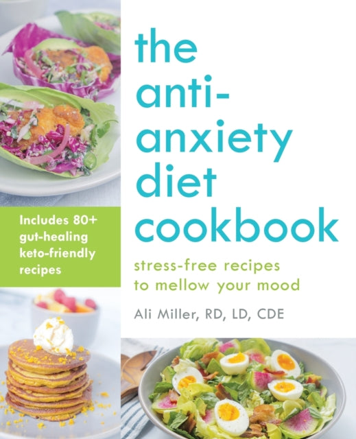 The AntiAnxiety Diet Cookbook