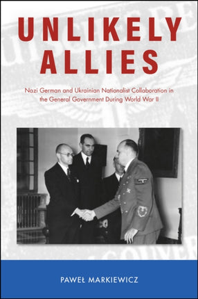 Unlikely Allies: Nazi German and Ukrainian