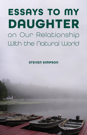 Essays to My Daughter on Our Relationship With