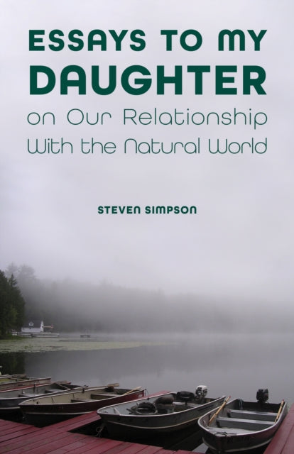 Essays to My Daughter on Our Relationship With