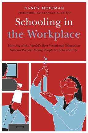 Schooling in the Workplace: How Six of the World's Best Vocational Education Systems Prepare Young People for Jobs and Life