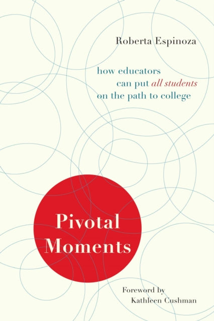 Pivotal Moments: How Educators Can Put All Students on the Path to College