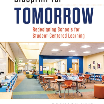 Blueprint for Tomorrow: Redesigning Schools for Student-Centered Learning