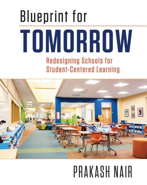 Blueprint for Tomorrow: Redesigning Schools for Student-Centered Learning