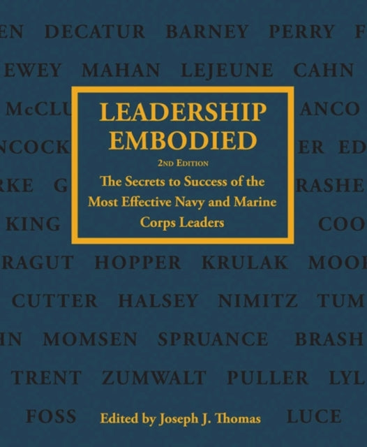 Leadership Embodied: The Secrets to Success of the Most Effective Navy and Marine Corps Leaders