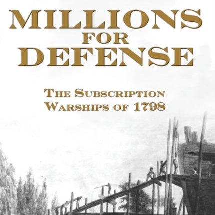 Millions for Defense The Subscription Warships of