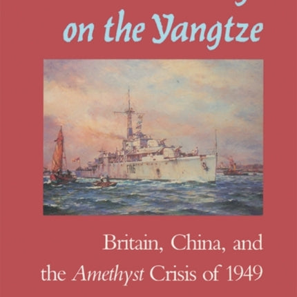 Hostage on the Yangtze Britain China and the