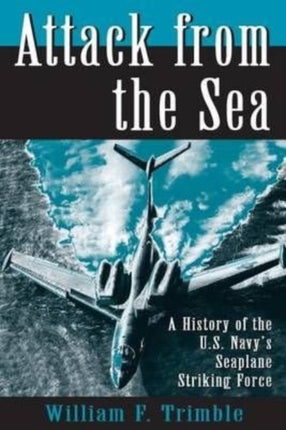 Attack from the Sea: A History of the U.S. Navy's