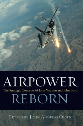 Airpower Reborn: The Strategic Concepts of John
