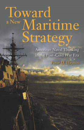 Toward a New Maritime Strategy: American Naval