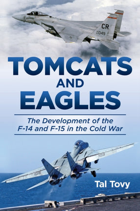 Tomcats and Eagles: The Development of the F-14