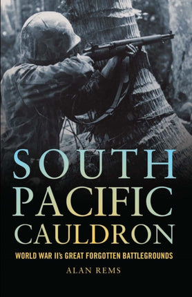 South Pacific Cauldron: World War II's Great