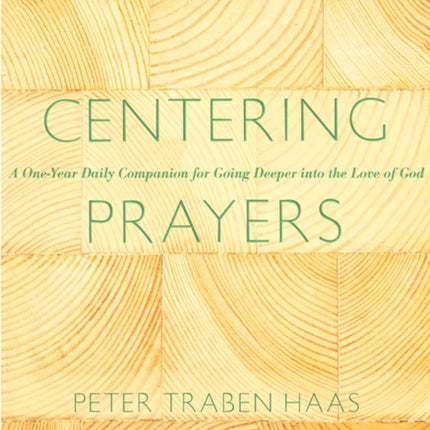 Centering Prayers: A One-Year Daily Companion for Going Deeper into the Love of God