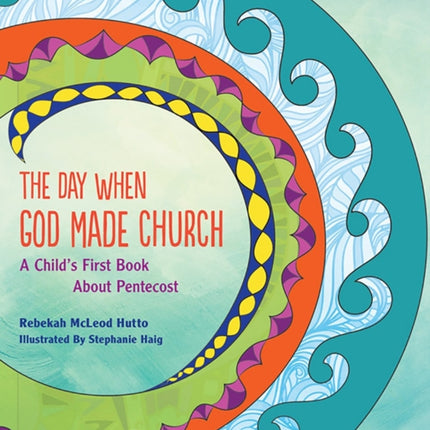 The Day When God Made Church: A Child's First Book About Pentecost