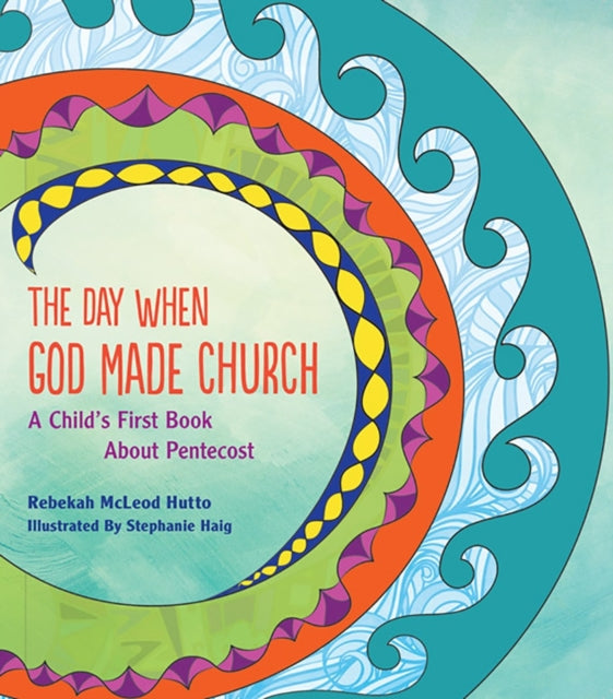 The Day When God Made Church: A Child's First Book About Pentecost