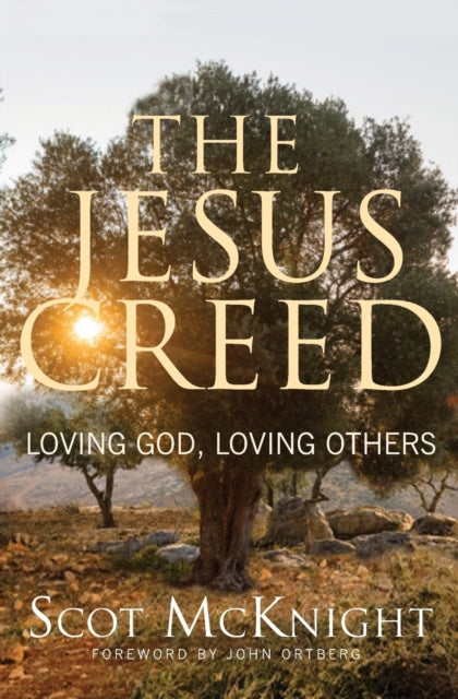 The Jesus Creed: Loving God, Loving Others - 15th Anniversary Edition