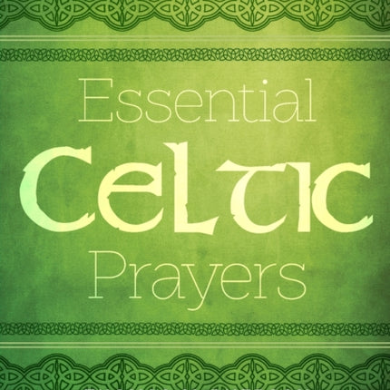 Essential Celtic Prayers