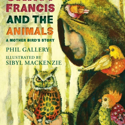 St. Francis and the Animals: A Mother Bird's Story