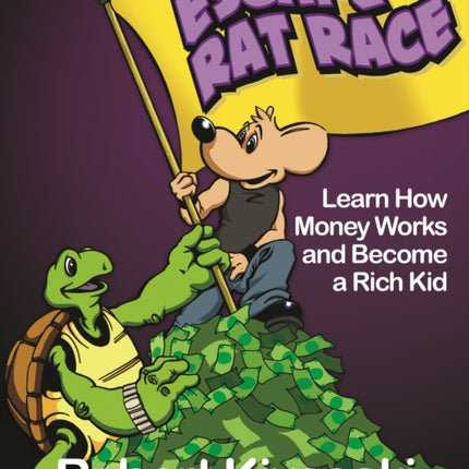 Rich Dad's Escape from the Rat Race: How To Become A Rich Kid By Following Rich Dad's Advice