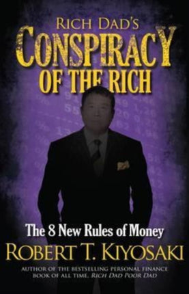 Rich Dad's Conspiracy of the Rich: The 8 New Rules of Money