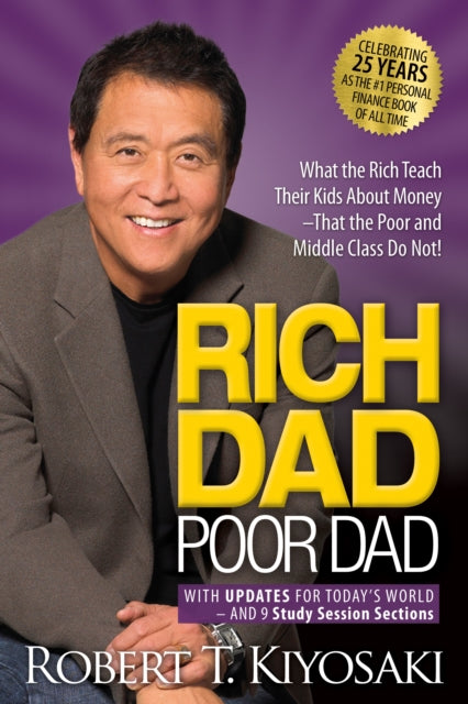 Rich Dad Poor Dad: What the Rich Teach Their Kids About Money That the Poor and Middle Class Do Not!