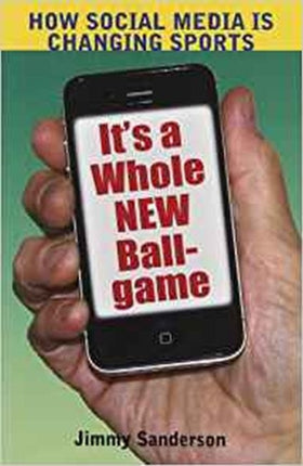 It’s a Whole New Ball Game: How Social Media is