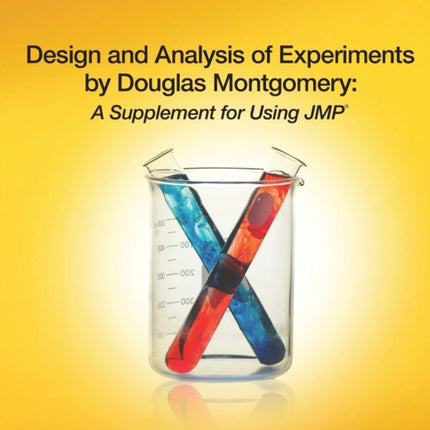 Design and Analysis of Experiments by Douglas Montgomery: A Supplement for Using JMP