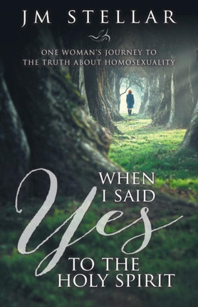 When I Said Yes to the Holy Spirit: One Woman's
