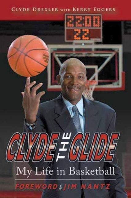 CLYDE THE GLIDE My Life in Basketball