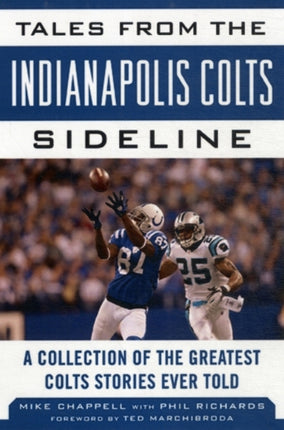 Tales from the Indianapolis Colts Sideline: A Collection of the Greatest Colts Stories Ever Told