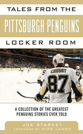 Tales from the Pittsburgh Penguins Locker Room: A Collection of the Greatest Penguins Stories Ever Told